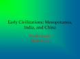 Early Civilizations: Mesopotamia, India, and China PowerPoint PPT Presentation