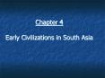 Chapter%204%20Early%20Civilizations%20in%20South%20Asia PowerPoint PPT Presentation