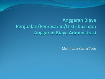 Anggaran Biaya Penjualan/Pemasaran/Distribusi dan Anggaran Biaya Administrasi