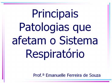 Principais Patologias que afetam o Sistema Respirat