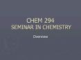 CHEM 294  SEMINAR IN CHEMISTRY PowerPoint PPT Presentation