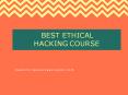 Best Ethical Hacking Course PowerPoint PPT Presentation