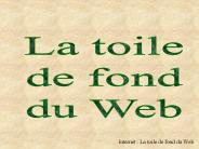 Internet : La toile de fond du Web