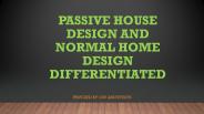 Passive House Design and Normal Home Design Differentiated