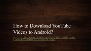 How to Download YouTube Videos to Android?