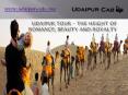 Udaipur Tour – The Height of Romance, Beauty and Royalty PowerPoint PPT Presentation