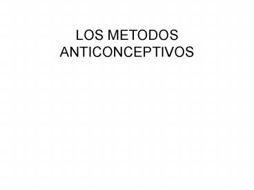 LOS METODOS ANTICONCEPTIVOS