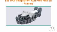 Let Your Imagination Run Free With 3D Printers
