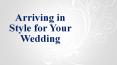 Arriving in Style for Your Wedding PowerPoint PPT Presentation