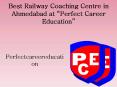 Best Railway Coaching Centre in Ahmedabad at “Perfect Career Education”