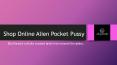Shop Online Alien Pocket Pussy PowerPoint PPT Presentation