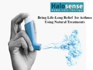 Bring Life-Long Relief  for Asthma Using Natural Treatments