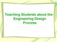 Teaching Students about the Engineering Design Process PowerPoint PPT Presentation