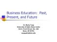 Business Education: Past, Present, and Future PowerPoint PPT Presentation