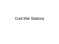 Cold%20War%20Stations PowerPoint PPT Presentation