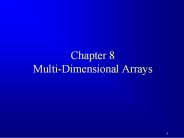 Chapter 8 Multi-Dimensional Arrays