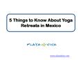 5 Things to Know About Yoga Retreats in Mexico PowerPoint PPT Presentation