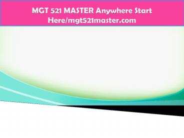 MGT 521 MASTER Anywhere Start Here/mgt521master.com