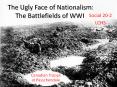 The Ugly Face of Nationalism: The Battlefields of WWI PowerPoint PPT Presentation