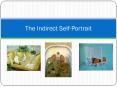 The Indirect Self-Portrait PowerPoint PPT Presentation