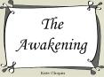 The Awakening PowerPoint PPT Presentation