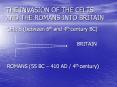 THE%20INVASION%20OF%20THE%20CELTS%20AND%20THE%20ROMANS%20INTO%20BRITAIN PowerPoint PPT Presentation