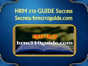 HRM 310 GUIDE Success Secrets/hrm310guide.com