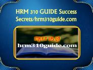 HRM 310 GUIDE Success Secrets/hrm310guide.com