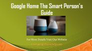 A Smart Person’s Guide for Google Home