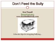 Brad Tassell llessat@aol.com www.dontfeedthebully.com