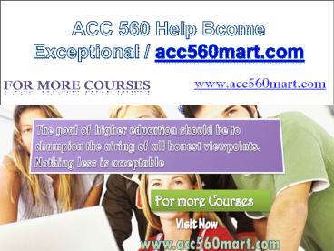ACC 560 Help Bcome Exceptional / acc560mart.com