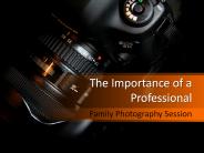 The Importance Of A Professional Family Photography Session