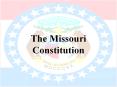 The Missouri Constitution PowerPoint PPT Presentation