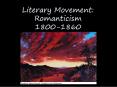 Literary Movement: Romanticism 1800-1860 PowerPoint PPT Presentation
