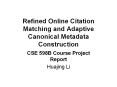 Refined Online Citation Matching and Adaptive Canonical Metadata Construction PowerPoint PPT Presentation