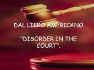DAL LIBRO AMERICANO "DISORDER IN THE COURT".
