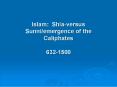 Islam: Shia-versus Sunni/emergence of the Caliphates 632-1500 PowerPoint PPT Presentation