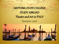 DAYTONA STATE COLLEGE STUDY ABROAD Theatre and Art in ITALY Summer 2016 PowerPoint PPT Presentation