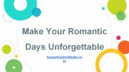 Make Your Romantic Days Unforgettable