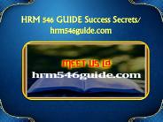 HRM 546 GUIDE Success Secrets/hrm546guide.com