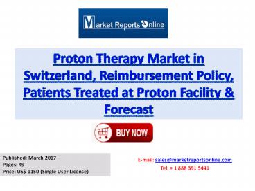 Proton Therapy Market in Switzerland: Reimbursement Policy, Patients Treated at Proton Facility and Forecast