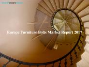 Europe Furniture Bolts Market Report 2017