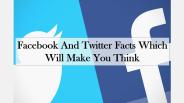 Facebook And Twitter Facts Which Will Make You Think