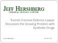 Toronto Criminal Defence Lawyer Discusses the Growing Problem with Synthetic Drugs.pptx PowerPoint PPT Presentation