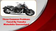 Three Common Problems Faced By Yamaha Motorbike Queensland