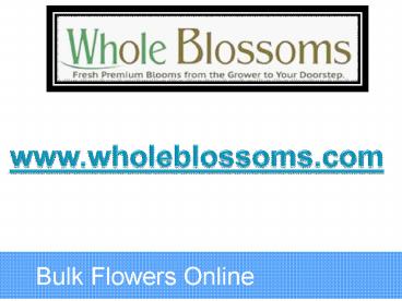 Bulk Flowers Online - www.wholeblossoms.com (2)