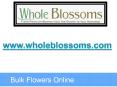 Bulk Flowers Online - www.wholeblossoms.com (2) PowerPoint PPT Presentation