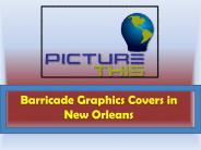 Barricade Graphics Covers in New Orleans