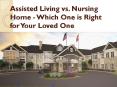 Assisted Living vs. Nursing Home - Which One is Right for Your Loved One PowerPoint PPT Presentation