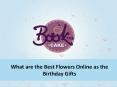 The Best Flowers Online to be Sent as Birthday Gifts PowerPoint PPT Presentation